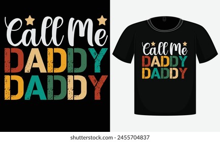 Call Me daddy , Father's Day T-Shirt Design , Vector Shirt , Print Shirt , Dad T-Shirt