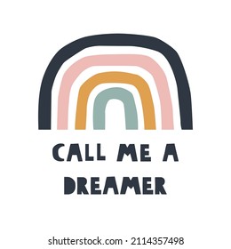 Call me a dreamer slogan and rainbow. Vector hand drawn illustration.