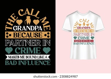 the call me grandpa because partner in crime makes me sound like a bad influence typography and calligraphy text style T-shirt design