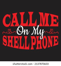 Call me on my shell phone,T shirt design ,Vector file.