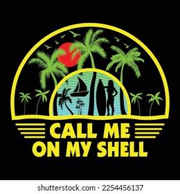 Call Me On My Shell, Summer Sublimation, Surfing Paradise, Summer SVG T-Shirt, Graphic Vector T-Shirt,