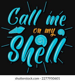 Call me on y shell typographic tshirt design 