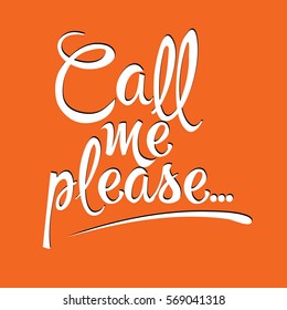 Call me please. Vector calligraphic lettering. Vintage text. Calligraphy phrase, motivation, postcard, banner.