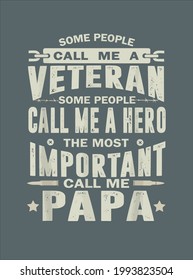 Call Me A Veteran Call Me A Hero Important Call Me Papa design vector illustration for use in design and print poster canvas