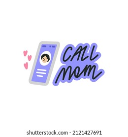 Call Mom hand drawn lettering. Sticker with illustration of mobile phone and reminder to call mother. Vector illustration isolated on white background.