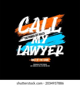 call my lawyer street style graphic t-shirt