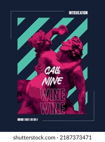 Call Nine Wine Wine Slogan With Antique Statue Illustration on Solid Dark Background For Apparel, Print Tee, Print Surface, Fashion Design, Pattern Vector and Others Uses