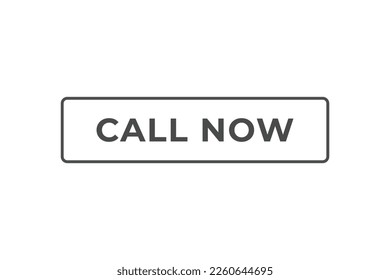 Call Now Button. web template, Speech Bubble, Banner Label Call Now.  sign icon Vector illustration