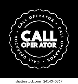 Call Operator - a person who manages and handles incoming and outgoing telephone calls within an organization, text concept stamp