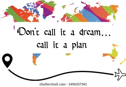 Don’t call it a dream…call it a plan. Calligraphy saying for print. Vector Quote