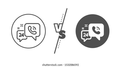 Call support sign. Versus concept. 24 hour service line icon. Feedback chat symbol. Line vs classic 24h service icon. Vector