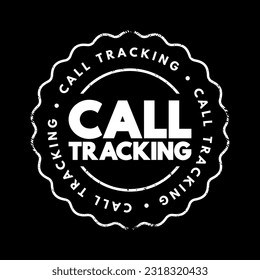 Call Tracking - the process of monitoring and recording information about incoming and outgoing phone calls, text concept stamp