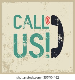 Call Us! Typographic retro grunge phone poster. Vector illustration.