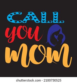Call You Mom T-Shirt Design,Vector File.