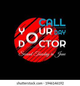 Call Your Doctor Day. Geometric Design Suitable For Greeting Card Poster And Banner