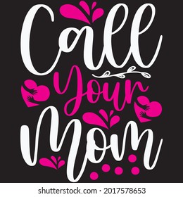 Call Your Mom - Mom T-shirt Design, Vector File