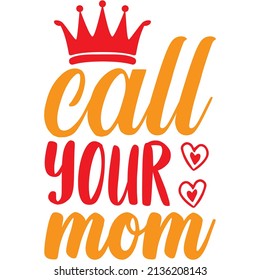 call your mom t-shirt design ,vector file.