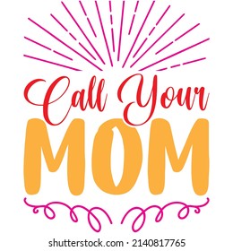 call your mom t-shirt design ,vector file.