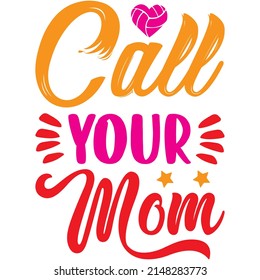 Call Your Mom t-shirt design ,vector file.