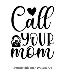 CALL YOUR MOM vector arts