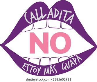 "Calladita no estoy  más guapa" which means "quiet I am not prettier", lettering in Spanish, feminism, women's day, March 8, November 25