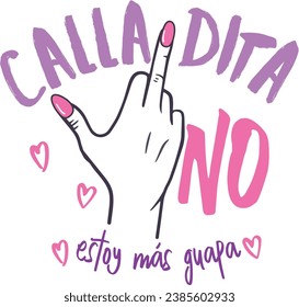 "Calladita no estoy  más guapa" which means "quiet I am not prettier", lettering in Spanish, feminism, women's day, March 8, November 25