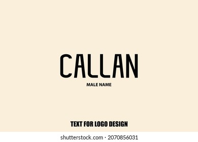 " Callan " Baby Boy Name Typography Text