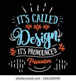 It's called design it's pronouned passion, Typography T-shirt design or Vector or Trendy design or christmas or fishing  or Printing design or Banner or Poster. - Vector