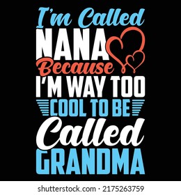 I’m Called Nana Because I’m Way Too Cool To Be Called Grandma, Grandma Love, Love Grandmother Invitation Phrase
