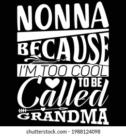 Ich werde Nonna genannt, weil ich viel zu cool bin, um Großmutter genannt zu werden, cooles nonna-Grafikdesign, typografisches Schriftzeichen-Design, Druck für T-Shirt, Banner, Poster, Mug usw.