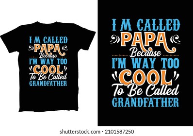 I'm Called Papa Because I'm Way Too Cool To Be Called Grandfather father's day Vector Art T-Shirt Clothing, Shoes  Jewelry