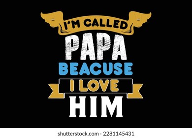 I'M CALLED PAPA t shirt design