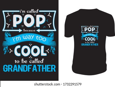 i'm called pop because i'm way too cool to be called grandfather- Father's day t shirts design, Happy Father's Day. Vector graphic, typographic poster or t-shirt.