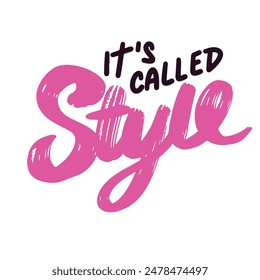 It's Called Style text lettering. Hand drawn vector art