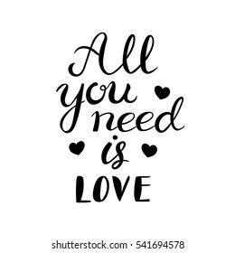 Calligraphic All You Need is Love inscription, Monochrome handwritten lettering.