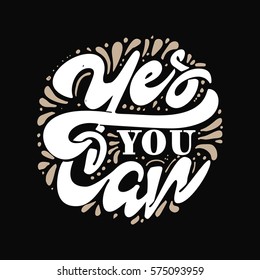 Calligraphic badge. Hand Lettering Yes you can for Designs - logos, postcards, posters, prints. Modern brush handwriting Typography.