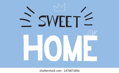 Calligraphic bright cute inscription "sweet home" with a painted crown and a snail on top of the letter. Inscription isolated on sweet blue background.