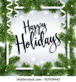 Calligraphic Christmas greeting Happy Holidays. White festive background with typography, serpentine, snow-flakes and holidays christmas tree branches. Lettering text. Realistic style. EPS10