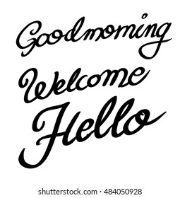 Calligraphic goodmorning, welcome and hello 