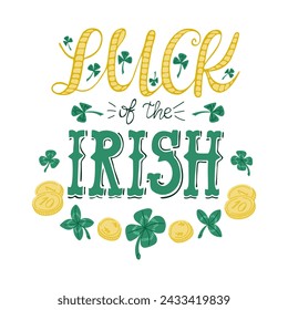 Calligraphic greeting card for St Patricks day. Slogan Luck of the Irish isolated on white background. Irish culture concept. Vector typography design for banner, poster, card.