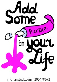 Calligraphic hand drawn lettering vector poster. Illustration with quote phrase "Add Some Purple in Your Life" and color spot. Cartoon style. Design for poster, banner, postcard or textile.
