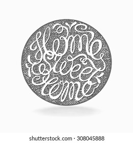 Calligraphic hand drawn  lettering vector poster."Home sweet home" inscription phrase, inspiration for poster, banner, postcard, motivator or part of your design.