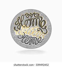 Calligraphic hand drawn  lettering vector poster."Home sweet home" inscription phrase, inspiration for poster, banner, postcard, motivator or part of your design.
