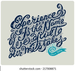 Calligraphic  hand drawn type. "Experience is the name we give to our mistakes". Oscar Wilde quote. On light background. 