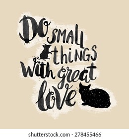 Calligraphic hand drawn watercolor lettering vector poster."Do small things with great love" inscription phrase, inspiration for poster, banner, postcard, motivator or part of your design.