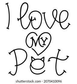 Calligraphic hand lettering I love my pet. Contour heart. For T-shirts, posters, postcards. Isolated inscription on a white background