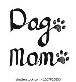 Calligraphic handwriting ''Dog Mom'' text. Doodle black paw print. Happy Mother's Day greeting card