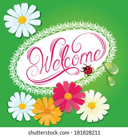 Calligraphic handwritten sign "Welcome"  in oval lace frame with daisies and lady bird on green background - summer holidays design