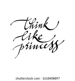 calligraphic hand-written text: think like a Princess. vector