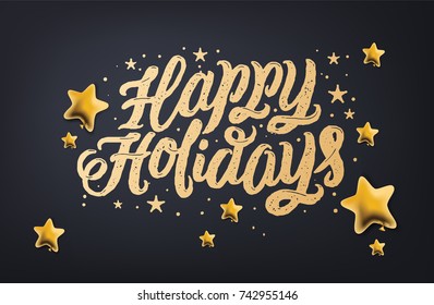 Calligraphic "Happy Holidays" Lettering Decorated with Gold Stars on Dark Background. Christmas Greeting Card. Christmas decoration calligraphy. Holidays typography. Vector illustrations. 